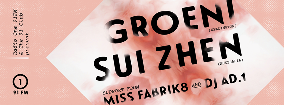 The 91 Club presents: Groeni, Sui Zhen, and Miss Fabrik8 & DJ AD.1